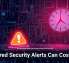 Ignored Security Alerts Can Cost You