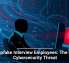 Deepfake Interview Employees: The New Cybersecurity Threat